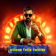 etiane felix twitter